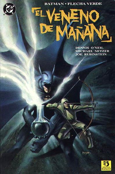 BATMAN FLECHA VERDE, EL VENENO DEL MAÑANA | 9788446801184 | DENNY O´NEIL - MICHAEL NETZER | Universal Cómics