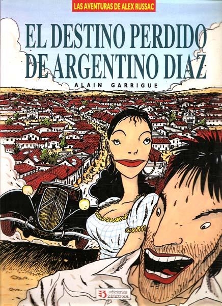 EL DESTINO PERDIDO DE ARGENTINO DIAZ | 9788446800330 | ALAIN GARRIGUE | Universal Cómics