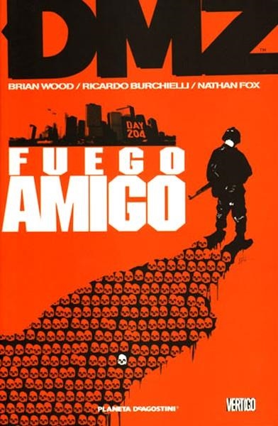 DMZ # 04 FUEGO AMIGO | 9788467473209 | BRIAN WOOD - RICARDO BURCHIELLI - VIKTO KALVACHEV - NATHAN FOX | Universal Cómics