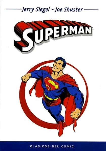 CLÁSICOS DEL COMIC # 04 SUPERMAN | 9788496389120 | JERRY SIEGEL - ALAN MOORE - JEPH LOEB - JOHN BYRNE - JOE SHUSTER - DAVE GIBBONS - ED MCGUINNESS | Universal Cómics