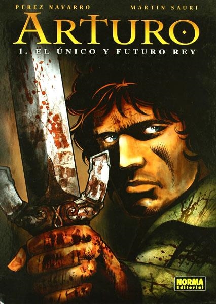 ARTURO # 01 EL ÚNICO Y FUTURO REY | 9788467901948 | PEREZ NAVARRO - MARTIN SAURI | Universal Cómics