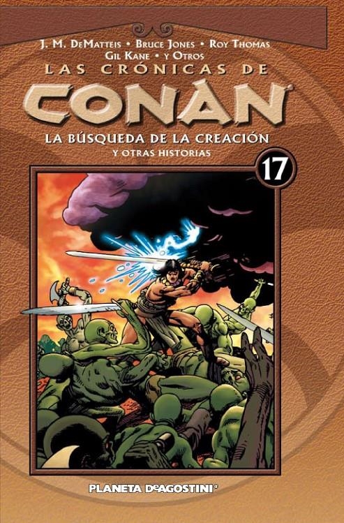 LAS CRÓNICAS DE CONAN # 17 LA BÚSQUEDA DE LA CREACIÓN Y OTRAS HISTORIAS | 9788467493252 | ROY THOMAS - J M DE MATTEIS - BRUCE JONES - GIL KANE | Universal Cómics