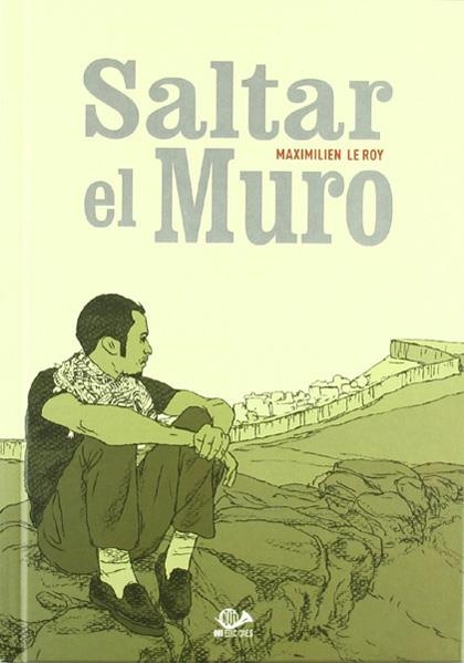 SALTAR EL MURO | 9788896573808 | MAXIMILIEN LE ROY | Universal Cómics