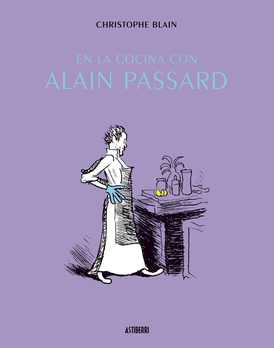 EN LA COCINA CON ALAIN PASSARD | 9788415163404 | CRISTOPHE BLAIN | Universal Cómics