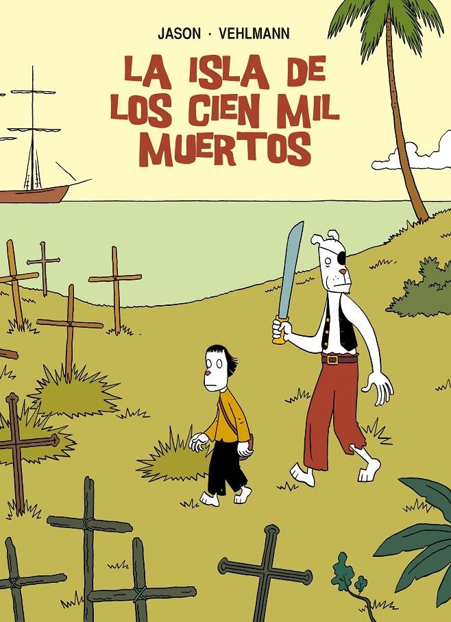 LA ISLA DE LOS CIEN MIL MUERTOS | 9788415163961 | JASON - FABIEN VEHLMANN | Universal Cómics