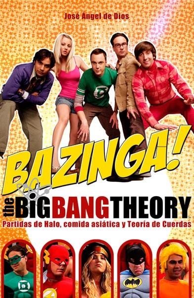 BAZINGA! THE BIG BANG THEORY | 9788415296904 | JOSE ANGEL DE DIOS