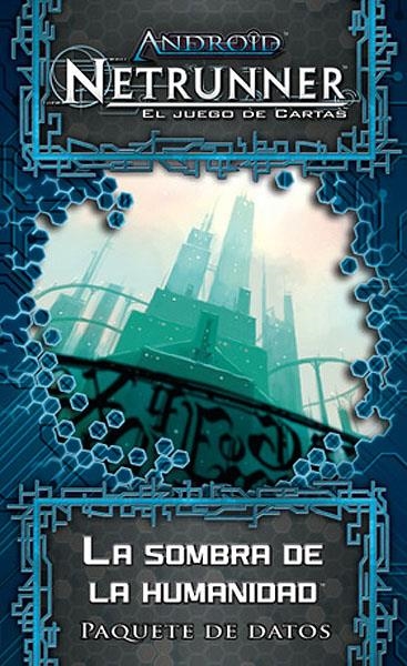 ANDROID NETRUNNER LCG CICLO GENESIS # 05 LA SOMBRA DE LA HUMANIDAD | 9781616615987 | VARIOS AUTORES | Universal Cómics