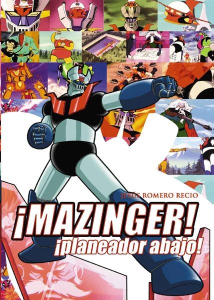 MAZINGER Z ¡PLANEADOR ABAJO! | 9788415932215 | JESÚS ROMERO RECIO | Universal Cómics