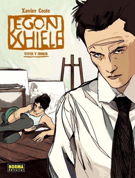 EGON SCHIELE, VIVIR Y MORIR | 9788467914245 | XAVIER COSTE | Universal Cómics