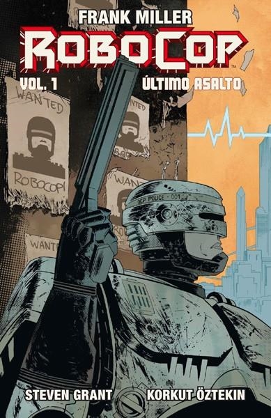 FRANK MILLER ROBOCOP # 01 ULTIMO ASALTO | 9788416074037 | FRANK MILLER  -  STEVEN GRANT  -  KORKUT OZTEKIN | Universal Cómics