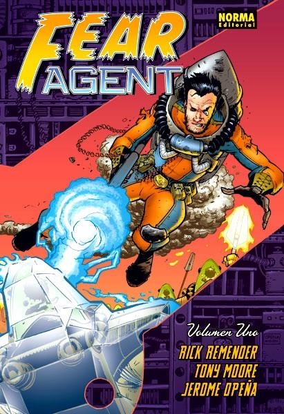 FEAR AGENT INTEGRAL # 01 | 9788467914610 | RICK REMENDER - TONY MOORE - JEROME OPEÑA | Universal Cómics