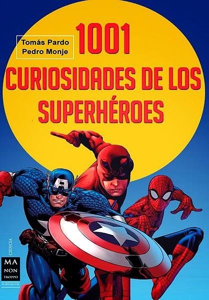 1001 CURIOSIDADES DE LOS SUPERHEROES | 9788415256724 | PEDRO MONJE - TOMAS PARDO | Universal Cómics