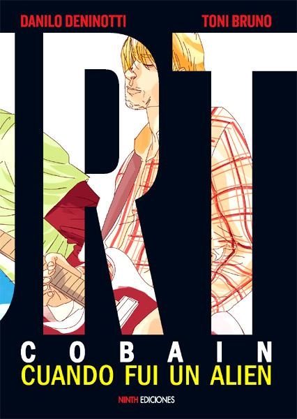 KURT COBAIN, CUANDO FUI UN ALIEN | 9788494268458 | DANILO DENINOTTI - TONI BRUNO | Universal Cómics