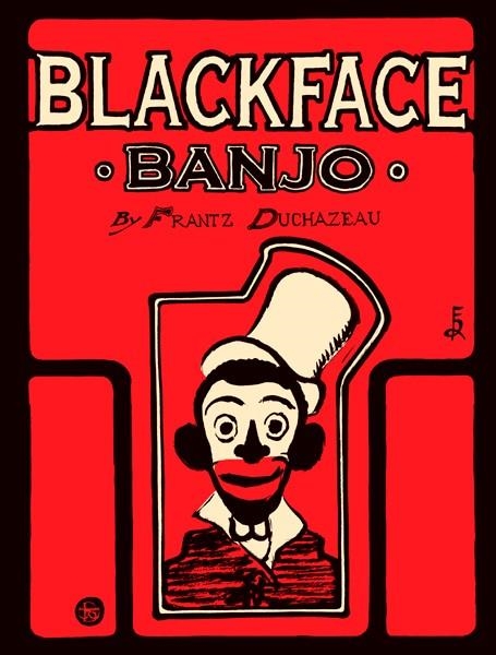 BLACKFACE BANJO | 9788494324550 | FRANTZ DUCHAZEAU | Universal Cómics